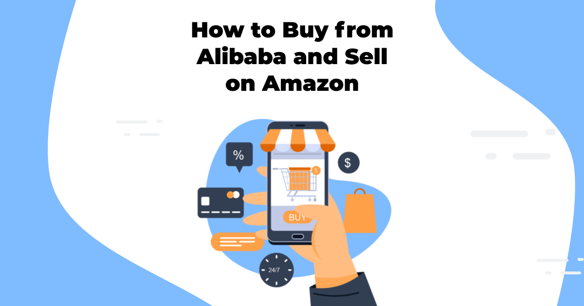 How to Sell Alibaba Products on Amazon