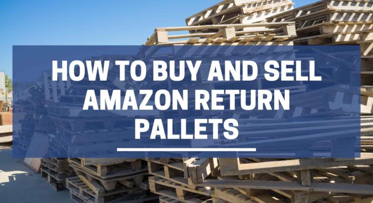How to Buy Amazon Return Pallets